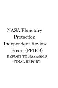 NASA Planetary Protection Independent Review Board (PPIRB) REPORT TO NASA/SMD