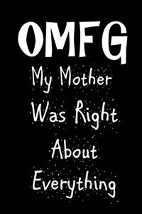 OMFG My Mother Was Right About Everything