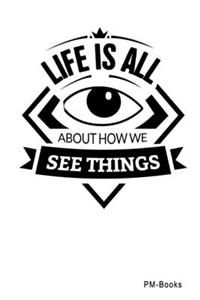 Life Is All About How We See Things