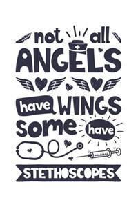 Not all Angels have Wings some have Stethoscopes