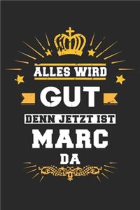 Alles wird gut denn jetzt ist Marc da