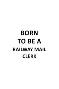 Born To Be A Railway Mail Clerk