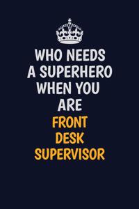 Who Needs A Superhero When You Are Front Desk Supervisor