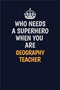 Who Needs A Superhero When You Are Geography Teacher