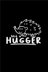 Not a hugger: 6x9 Hedgehog - lined - ruled paper - notebook - notes