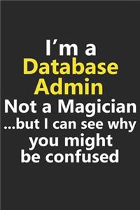 I'm a Database Admin Not A Magician But I Can See Why You Might Be Confused