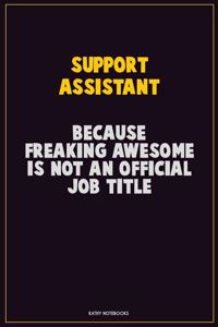 Support Assistant, Because Freaking Awesome Is Not An Official Job Title