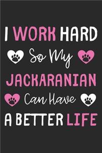 I Work Hard So My JackARanian Can Have A Better Life