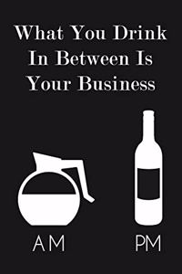 What You Drink In Between Is Your Business