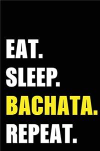 Eat Sleep Bachata Repeat