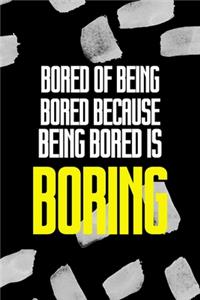 Bored Of Being Bored Because Being Bored Is Boring