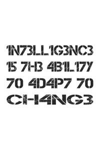 Intelligence Is The Ability To Adapt To Change Notebook