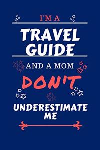 I'm A Travel Guide And A Mom Don't Underestimate Me