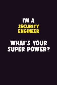 I'M A Security Engineer, What's Your Super Power?