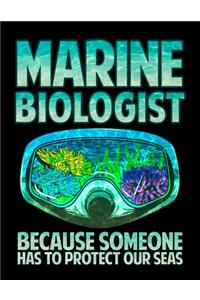 Marine Biologist Because Someone Has To Protect Our Seas