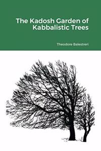 The Kadosh Garden of Kabbalistic Trees