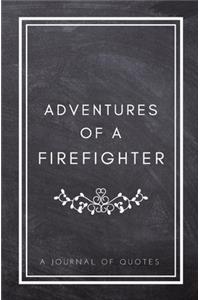 Adventures of A Firefighter
