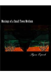 Musings of a Small Town Medium