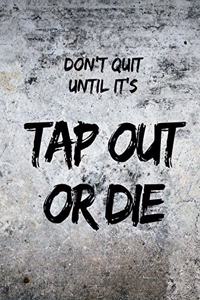 Tap Out or Die School Supplies College Ruled Composition Notebook