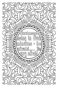 Next Mood Swing in Five Minutes - Be Afraid... Be Very Afraid...