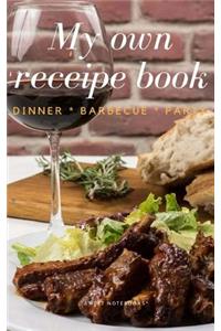 My Own Receipe Book Dinner Barbecue Party