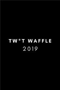 Tw*t Waffle 2019