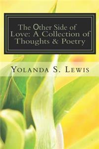 other Side of Love: A Collection of Thoughts & Poetry: Love & Heartbreak