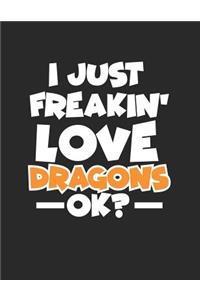 I Just Freakin' Love Dragons Ok?