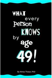 What Every Person Knows by Age 49