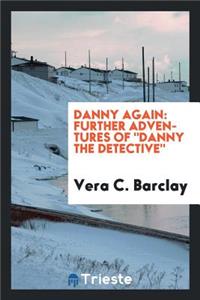 Danny Again: Further Adventures of Danny the Detective