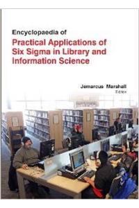 Encyclopaedia Of Practical Applications Of Six Sigma In Library And Information Science (4 Volume Set )