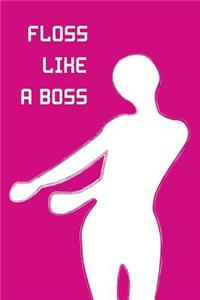 Floss Like a Boss
