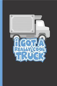 I Got a Really Cool Truck: Notebook & Journal or Diary for Refrigerated Truck Drivers - Take Your Notes or Gift It, Graph Paper (120 Pages, 6x9)
