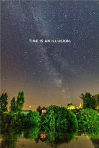 Time Is an Illusion.