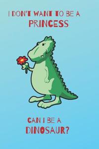 I Don't Want to Be a Princess Can I Be a Dinosaur?