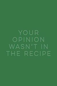 Your Opinion Wasn't in the Recipe