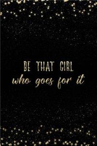 Be That Girl Who Goes for It