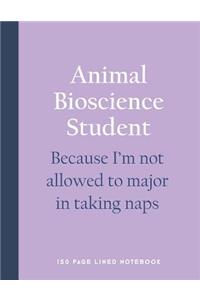 Animal Bioscience Student - Because I'm Not Allowed to Major in Taking Naps