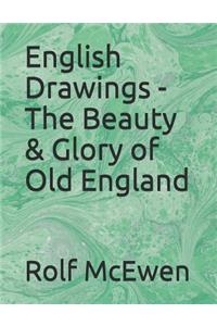 English Drawings - The Beauty & Glory of Old England