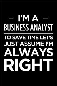 I'm a Business Analyst, to Save Time Let's Just Assume I'm Always Right