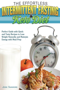 The Effortless Intermittent Fasting and Keto Diet
