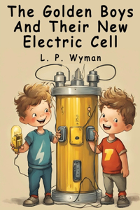Golden Boys And Their New Electric Cell