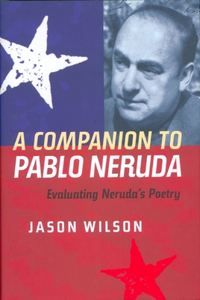 A Companion to Pablo Neruda