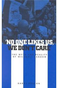 'No One Likes Us, We Don't Care'