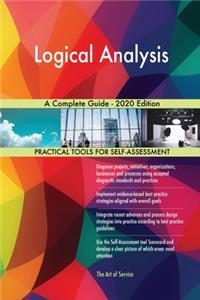 Logical Analysis A Complete Guide - 2020 Edition