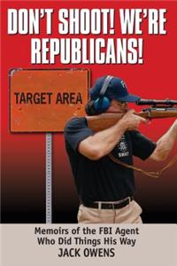 Don't Shoot, We're Republicans