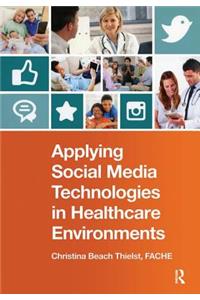Applying Social Media Technologies in Healthcare Environments