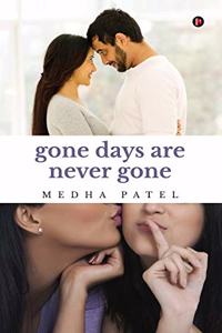 Gone days are never gone