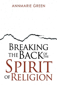 Breaking the Back of The Spirit of Religion