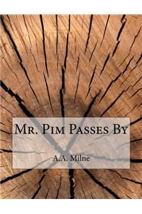 Mr. Pim Passes By